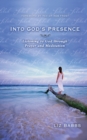 Into God's Presence : Listening to God through Prayer and Meditation - Book
