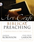 The Art and Craft of Biblical Preaching : A Comprehensive Resource for Today's Communicators - Book