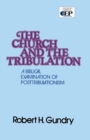 Church and the Tribulation : A Biblical Examination of Posttribulationism - Book