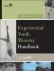 Experiential Youth Ministry Handbook : How Intentional Activity Can Make the Spiritual Stuff Stick - Book