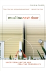 Muslims Next Door : Uncovering Myths and Creating Friendships - Book