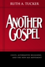 Another Gospel : Cults, Alternative Religions, and the New Age Movement - Book