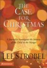 The Case for Christmas : A Journalist Investigates the Identity of the Child in the Manger - Book