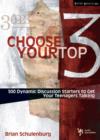 Choose Your Top 3 : 500 Dynamic Discussion Starters to Get Your Teenagers Talking - Book