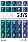 Teenage Guys : Exploring Issues Adolescent Guys Face and Strategies to Help Them - Book