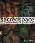 Sacred Space : A Hands-On Guide to Creating Multisensory Worship Experiences for Youth Ministry - Book