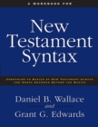 A Workbook for New Testament Syntax : Companion to Basics of New Testament Syntax and Greek Grammar Beyond the Basics - Book