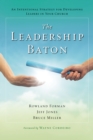 The Leadership Baton : An Intentional Strategy for Developing Leaders in Your Church - Book