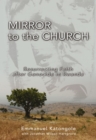 Mirror to the Church : Resurrecting Faith after Genocide in Rwanda - Book
