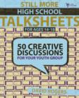 Still More High School Talksheets : 50 Creative Discussions for Your Youth Group - Book