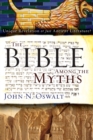 The Bible among the Myths : Unique Revelation or Just Ancient Literature? - Book