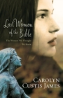 Lost Women of the Bible : The Women We Thought We Knew - Book
