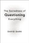 The Sacredness of Questioning Everything - Book