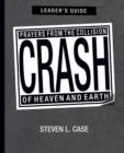 Crash, Leader's Guide : Prayers from the Collision of Heaven and Earth Leader's Guide - Book