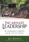 The Incarnate Leadership : 5 Leadership Lessons from the Life of Jesus - Book