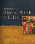 A Theology of James, Peter, and Jude : Living in the Light of the Coming King - Book