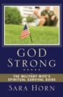 God Strong : The Military Wife's Spiritual Survival Guide - Book