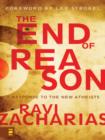 The End of Reason : A Response to the New Atheists - eBook