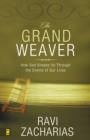The Grand Weaver : How God Shapes Us Through the Events of Our Lives - eBook