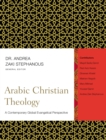 Arabic Christian Theology : A Contemporary Global Evangelical Perspective - Book
