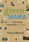 Green Mama : The Guilt-Free Guide to Helping You and Your Kids Save the Planet - Book