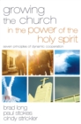 Growing the Church in the Power of the Holy Spirit : Seven Principles of Dynamic Cooperation - Brad Long