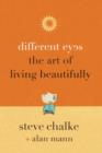 Different Eyes : The Art of Living Beautifully - Book