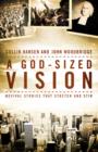 A God-sized Vision : Revival Stories That Stretch and Stir - Book