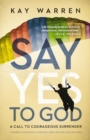 Say Yes to God : A Call to Courageous Surrender - Book