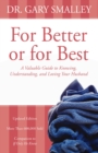 For Better or for Best : A Valuable Guide to Knowing, Understanding, and Loving your Husband - Book