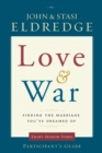 Love and War Participant's Guide : Finding the Marriage You've Dreamed Of - Book