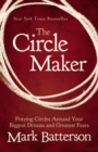 The Circle Maker : Praying Circles Around Your Biggest Dreams and Greatest Fears - Book