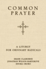 Common Prayer : A Liturgy for Ordinary Radicals - Book