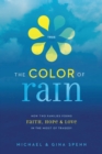 The Color of Rain : How Two Families Found Faith, Hope, and   Love in the Midst of Tragedy - eBook