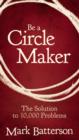 Be a Circle Maker : The Solution to 10,000 Problems - Book