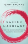Sacred Marriage : What If God Designed Marriage to Make Us Holy More Than to Make Us Happy? - Book