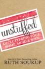 Unstuffed : Decluttering Your Home, Mind, and   Soul - Book