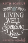 Living Well, Spending Less : 12 Secrets of the Good Life - eBook