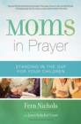 Moms in Prayer : Standing in the Gap for Your Children - eBook