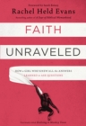 Faith Unraveled : How a Girl Who Knew All the Answers Learned to Ask Questions - eBook