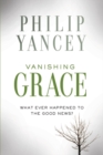 Vanishing Grace : What Ever Happened to the Good News? - Book