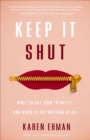 Keep It Shut : What to Say, How to Say It, and When to Say Nothing at All - eBook