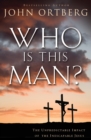 Who Is This Man? : The Unpredictable Impact of the Inescapable Jesus - Book