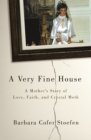 A Very Fine House : A Mother’s Story of Love, Faith, and Crystal Meth - Book