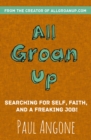 All Groan Up : Searching for Self, Faith, and a Freaking Job! - eBook