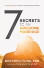 7 Secrets to an Awesome Marriage : Strengthen Your Most Intimate Relationship - Book