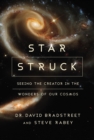Star Struck : Seeing the Creator in the Wonders of Our Cosmos - Book