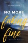 No More Faking Fine : Ending the Pretending - Book