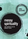 Messy Spirituality : God's Annoying Love for Imperfect People - Book