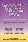 Dispensationalism, Israel and the Church : The Search for Definition - Book